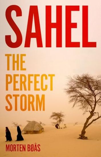 Sahel: The Perfect Storm