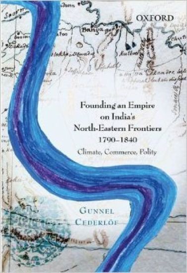 Founding an Empire on India's North-Eastern Frontiers, 1790-1840
