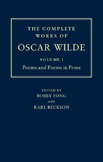 The Complete Works of Oscar Wilde: Volume I: Poems and Poems in Prose