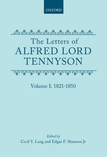 The Letters of Alfred Lord Tennyson: Volume I: 1821-1850