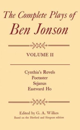 Complete Plays: II. Cynthia's Revels, Poetaster, Sejanus, Eastward Ho
