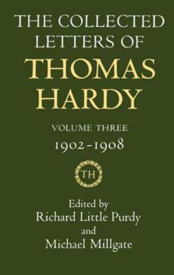 The Collected Letters of Thomas Hardy: Volume 3: 1902-1908