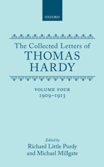 The Collected Letters of Thomas Hardy: Volume 4: 1909-1913volume 4: 1909-1913