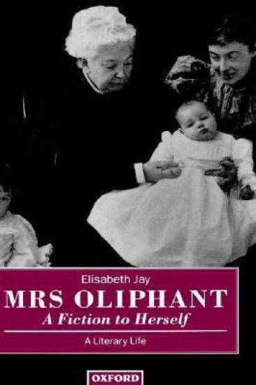 Mrs Oliphant: A Fiction to Herself