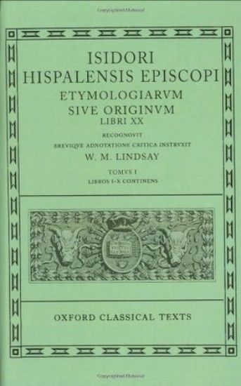 Isidore Etymologiae Vol. I. Books I-X