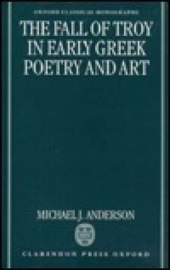 The Fall of Troy in Early Greek Poetry and Art