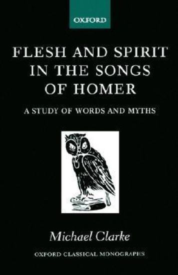 Flesh and Spirit in the Songs of Homer