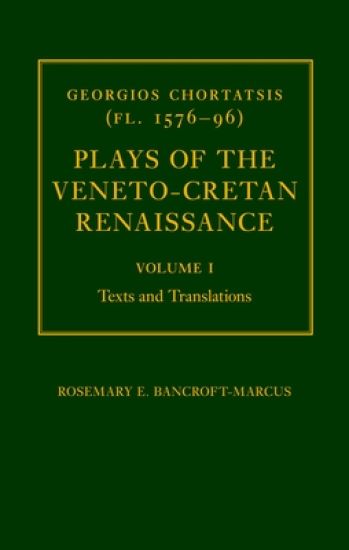 Georgios Chortatsis (fl. 1576-96): Plays of the Veneto-Cretan Renaissance