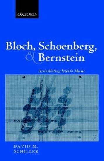 Bloch, Schoenberg, and Bernstein