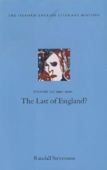 The Oxford English Literary History: Volume 12: The Last of England?