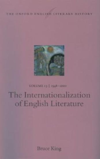 The Oxford English Literary History: Volume 13: 1948-2000: The Internationalization of English Literature