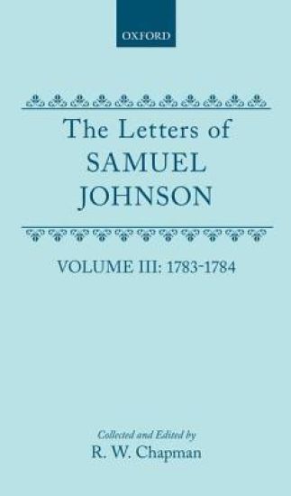 The Letters of Samuel Johnson with Mrs Thrale's Genuine Letters to Him