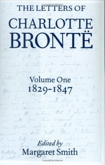 The Letters of Charlotte Brontë: Volume I: 1829-1847