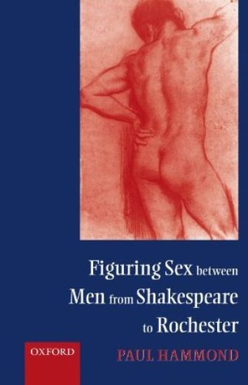 Figuring Sex between Men from Shakespeare to Rochester