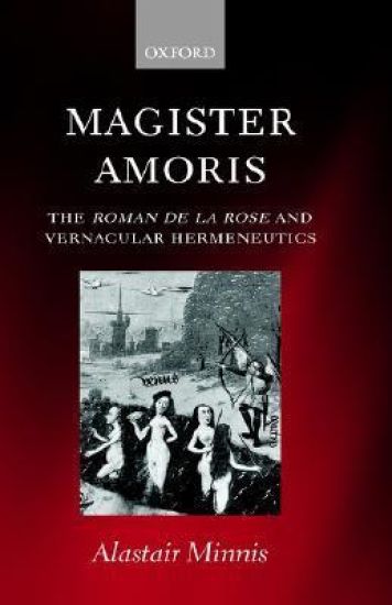 Magister Amoris: The Roman de la Rose and Vernacular Hermeneutics