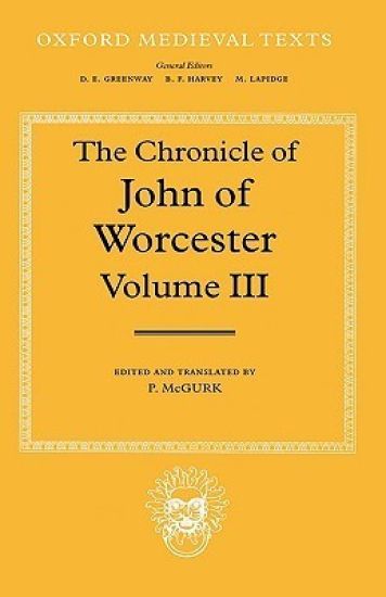 The Chronicle of John of Worcester: Volume III: The Annals from 1067 to 1140 with the Gloucester Interpolations and the Continuation to 1141