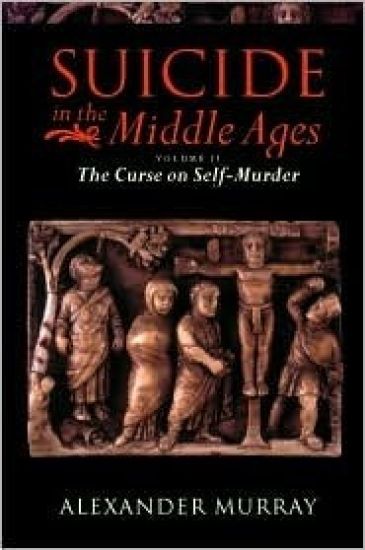 Suicide in the Middle Ages: Volume 2: The Curse on Self-Murder