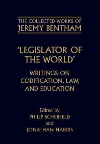 The Collected Works of Jeremy Bentham: Legislator of the World