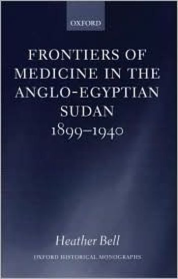 Frontiers of Medicine in the Anglo-Egyptian Sudan, 1899-1940