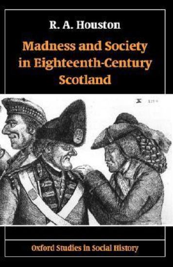 Madness and Society in Eighteenth-Century Scotland