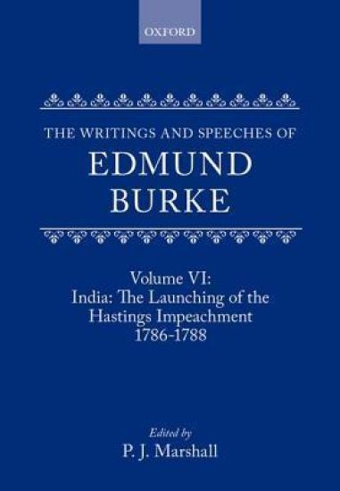 The Writings and Speeches of Edmund Burke: Volume VI: India: The Launching of the Hastings Impeachment 1786-1788