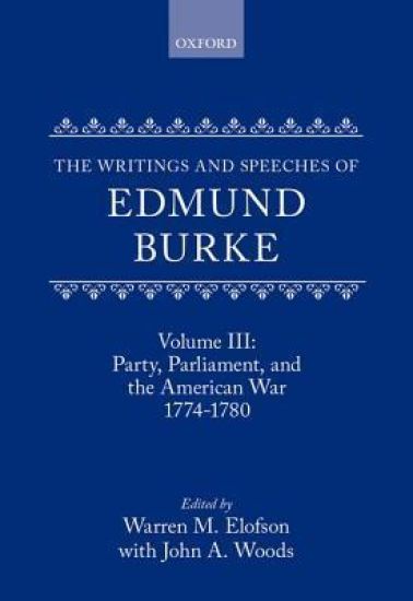 The Writings and Speeches of Edmund Burke: Volume III: Party, Parliament, and the American War 1774-1780