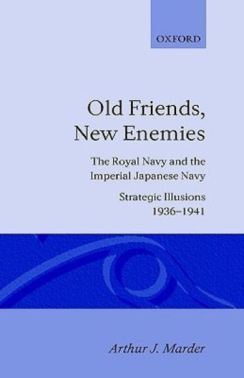 Old Friends, New Enemies: Volume 1: Strategic Illusions, 1936-1941