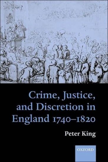 Crime, Justice, and Discretion in England 1740-1820