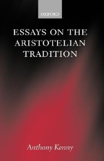 Essays on the Aristotelian Tradition