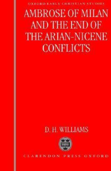 Ambrose of Milan and the End of the Arian-Nicene Conflicts
