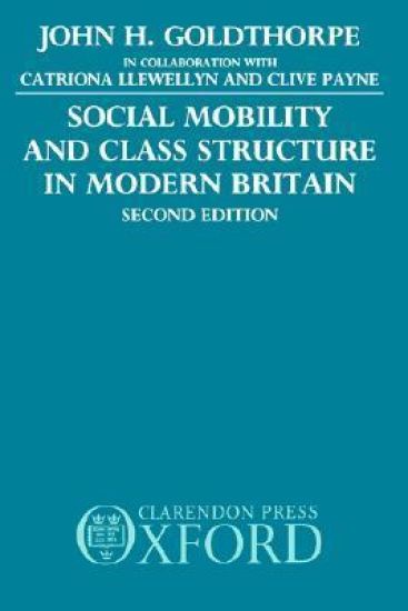 Social Mobility and Class Structure in Modern Britain