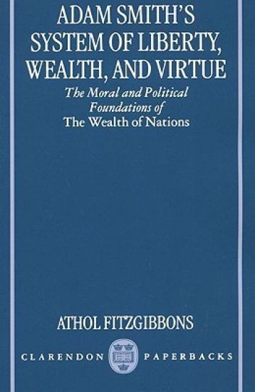 Adam Smith's System of Liberty, Wealth, and Virtue