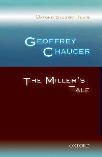 Oxford Student Texts: Geoffrey Chaucer: The Miller's Tale