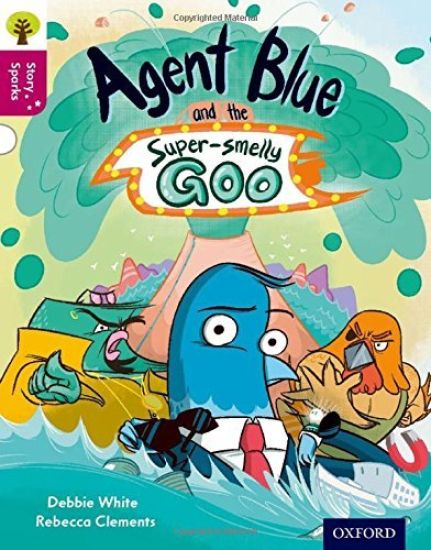 Oxford Reading Tree Story Sparks: Oxford Level 10: Agent Blue and the Super-smelly Goo