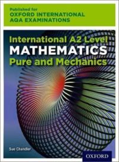 OxfordAQA International A2 Mathematics Pure and Mechanics (9660)