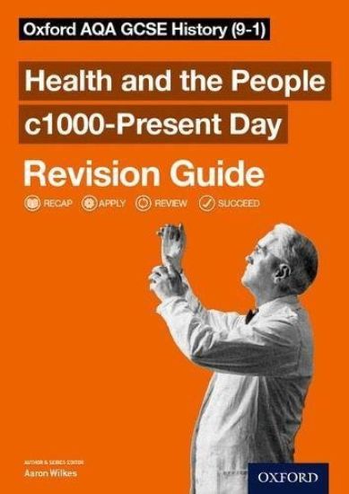 Oxford AQA GCSE History: Britain: Health and the People c1000-Present Day Revision Guide (9-1)