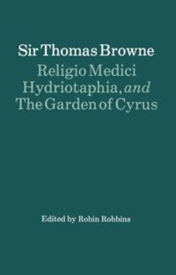 Religio Medici, Hydriotaphia and The Garden of Cyrus