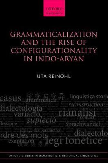 Grammaticalization and the Rise of Configurationality in Indo-Aryan