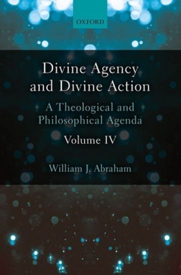 Divine Agency and Divine Action, Volume IV