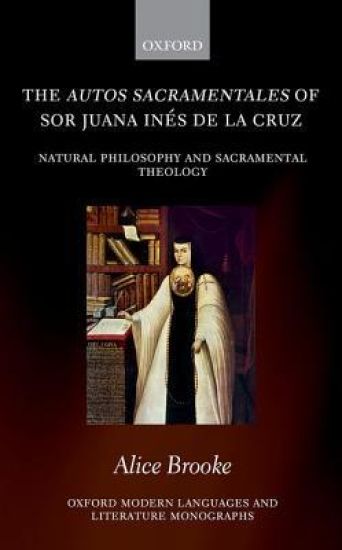 The autos sacramentales of Sor Juana Inés de la Cruz