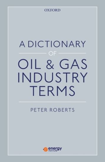 A Dictionary of Oil & Gas Industry Terms