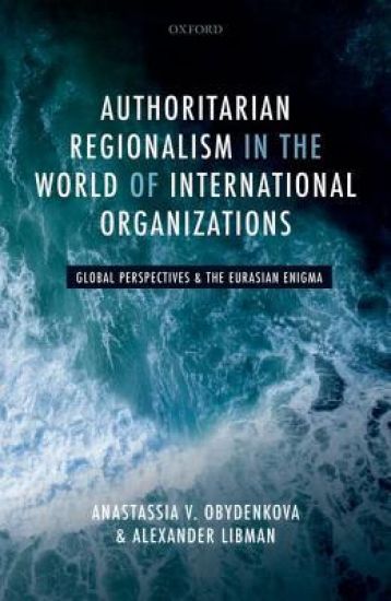 Authoritarian Regionalism in the World of International Organizations