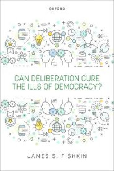 Can Deliberation Cure the Ills of Democracy?