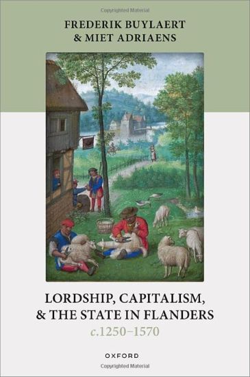 Lordship, Capitalism, and the State in Flanders (c. 1250–1570)