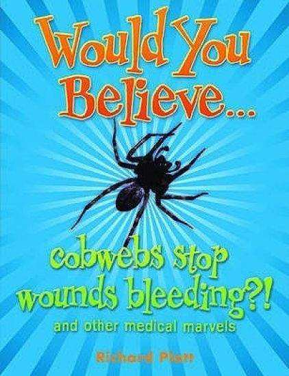 Would You Believe...cobwebs stop wounds bleeding?