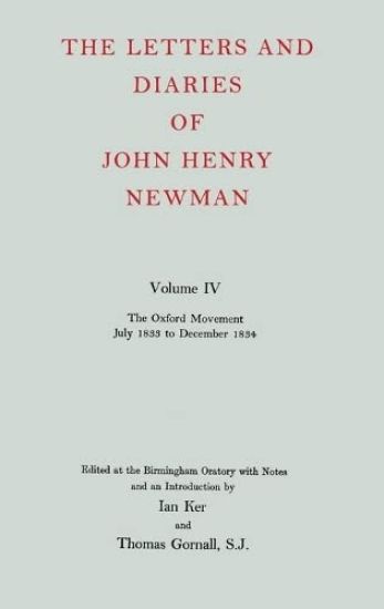 The Letters and Diaries of John Henry Newman: Volume IV: The Oxford Movement, July 1833 to December 1834