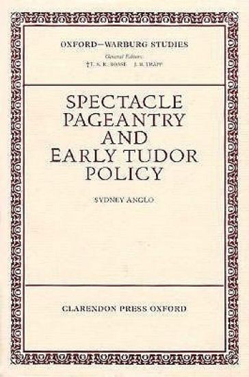 Spectacle, Pageantry, and Early Tudor Policy