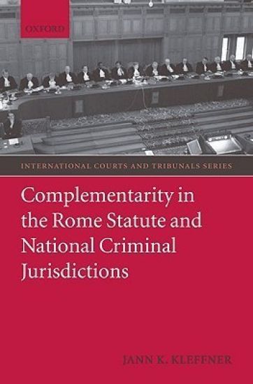 Complementarity in the Rome Statute and National Criminal Jurisdictions