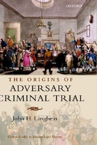 The Origins of Adversary Criminal Trial