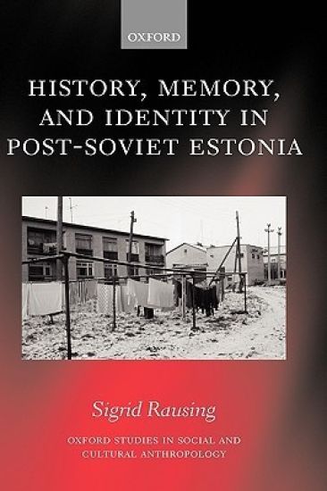 History, Memory, and Identity in Post-Soviet Estonia